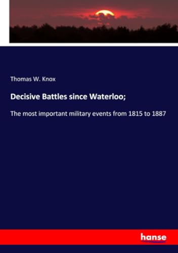 Decisive Battles since Waterloo;