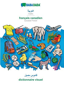 BABADADA, Arabic (in arabic script) - francais canadien, visual dictionary (in arabic script) - dictionnaire visuel 