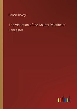 The Visitation of the County Palatine of Lancaster