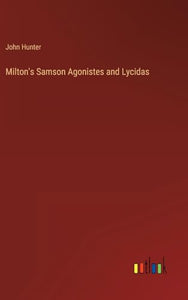Milton's Samson Agonistes and Lycidas 