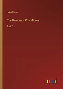 The Humorous Chap-Books 