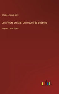 Les Fleurs du Mal; Un recueil de poemes 
