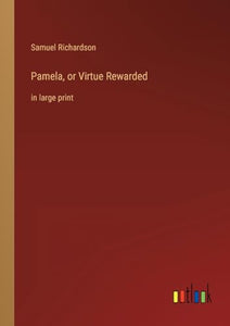 Pamela, or Virtue Rewarded 