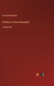 Pamela, or Virtue Rewarded 