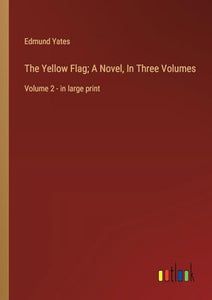 The Yellow Flag; A Novel, In Three Volumes 