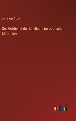 Der Hofdienst der Spielleute im Deutschen Mittelalter