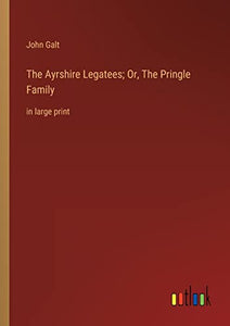 The Ayrshire Legatees; Or, The Pringle Family 