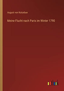 Meine Flucht nach Paris im Winter 1790 