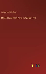 Meine Flucht nach Paris im Winter 1790 
