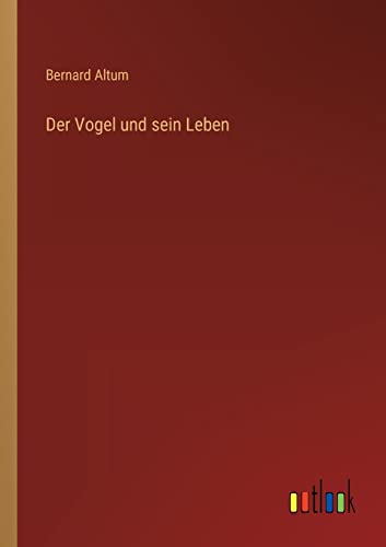 Der Vogel und sein Leben