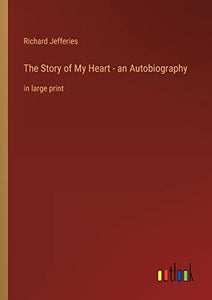 The Story of My Heart - an Autobiography 