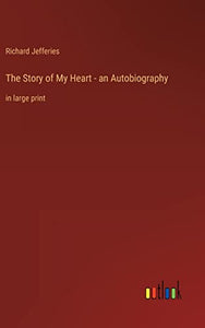 The Story of My Heart - an Autobiography 