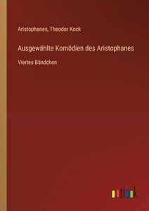 Ausgewählte Komödien des Aristophanes 