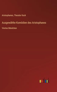 Ausgewählte Komödien des Aristophanes 