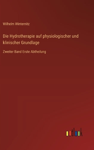 Die Hydrotherapie auf physiologischer und klinischer Grundlage