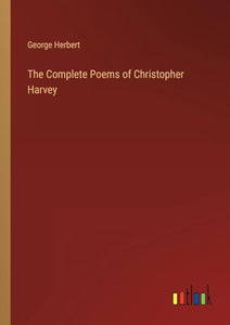The Complete Poems of Christopher Harvey 