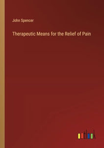 Therapeutic Means for the Relief of Pain 