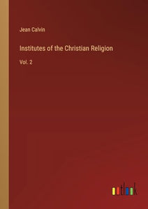 Institutes of the Christian Religion 