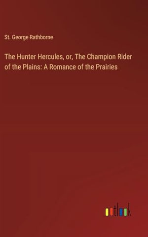 The Hunter Hercules, or, The Champion Rider of the Plains