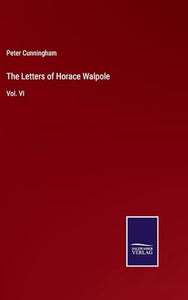 The Letters of Horace Walpole 