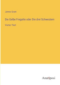 Die Gelbe Fregatte oder Die drei Schwestern 