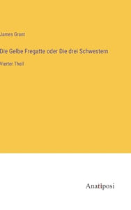 Die Gelbe Fregatte oder Die drei Schwestern 