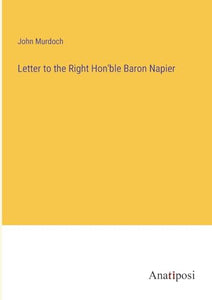 Letter to the Right Hon'ble Baron Napier 