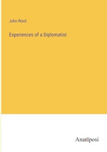 Experiences of a Diplomatist 