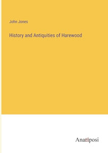 History and Antiquities of Harewood 
