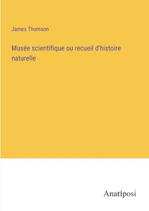 Musee scientifique ou recueil d'histoire naturelle 