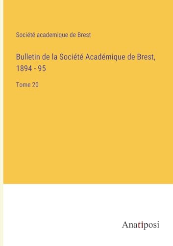 Bulletin de la Societe Academique de Brest, 1894 - 95