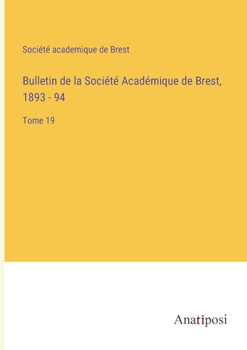 Bulletin de la Societe Academique de Brest, 1893 - 94