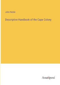 Descriptive Handbook of the Cape Colony 