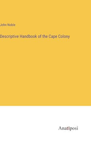 Descriptive Handbook of the Cape Colony 