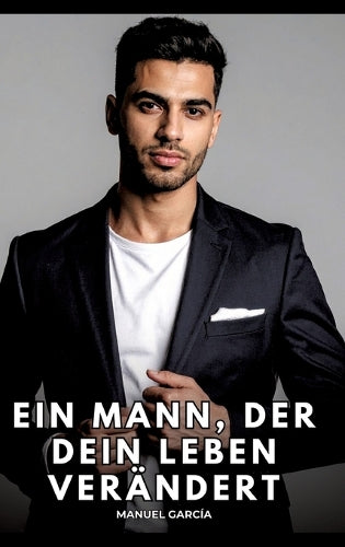 Ein Mann, der dein Leben verändert