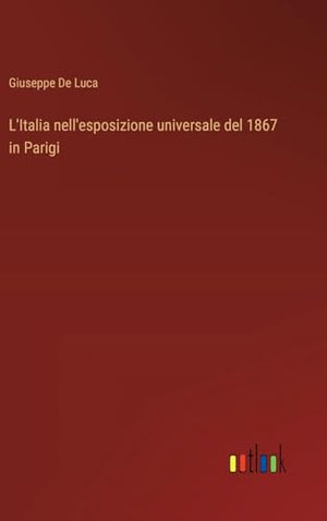 L'Italia nell'esposizione universale del 1867 in Parigi