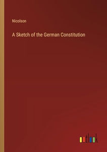 A Sketch of the German Constitution 