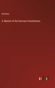 A Sketch of the German Constitution 
