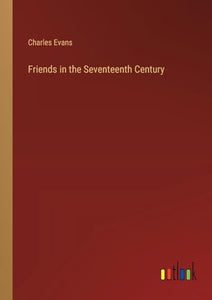Friends in the Seventeenth Century 