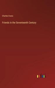 Friends in the Seventeenth Century 