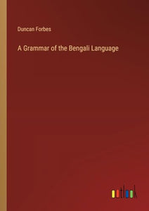 A Grammar of the Bengali Language 