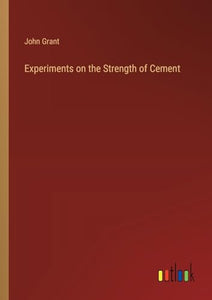 Experiments on the Strength of Cement 