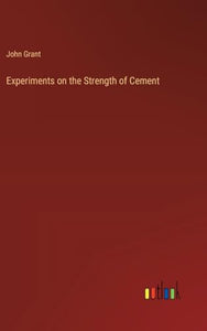 Experiments on the Strength of Cement 