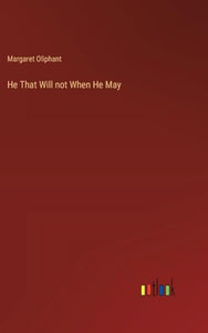 He That Will not When He May 
