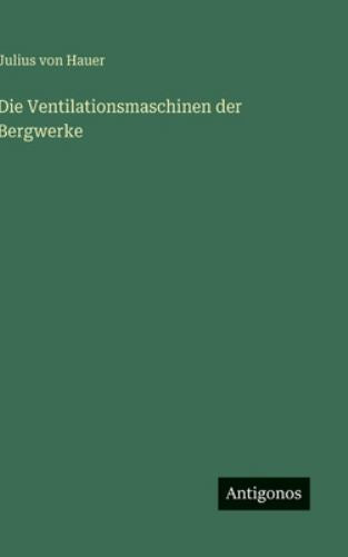 Die Ventilationsmaschinen der Bergwerke