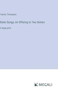 Sister Songs; An Offering to Two Sisters 