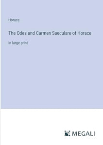 The Odes and Carmen Saeculare of Horace 