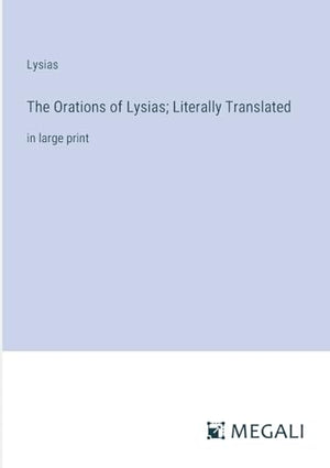 The Orations of Lysias; Literally Translated