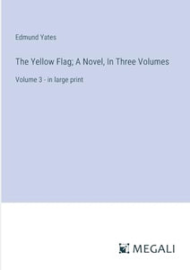 The Yellow Flag; A Novel, In Three Volumes 