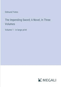 The Impending Sword; A Novel, In Three Volumes 